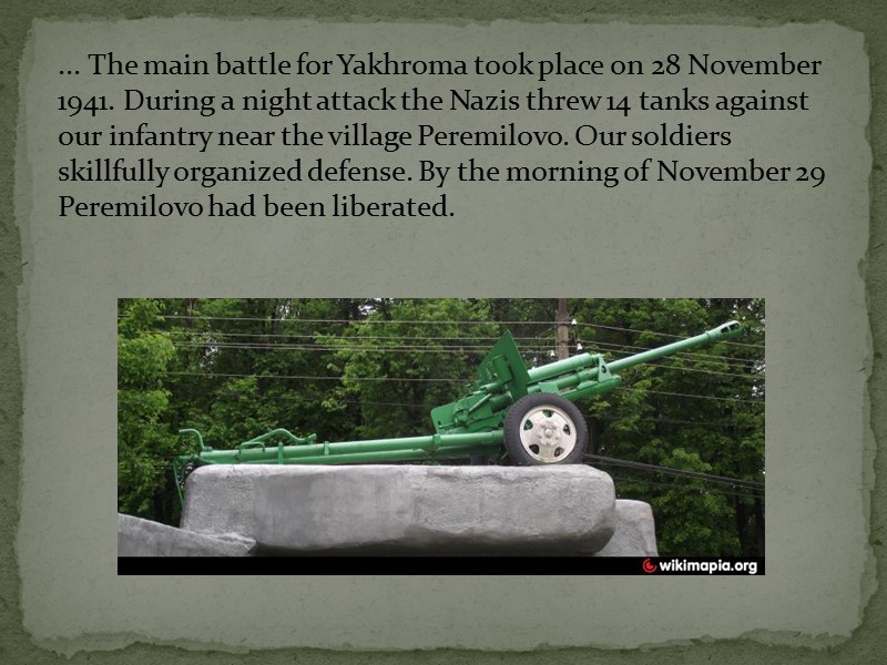 ... The main battle for Yakhroma took place on 28 November 1941. During a